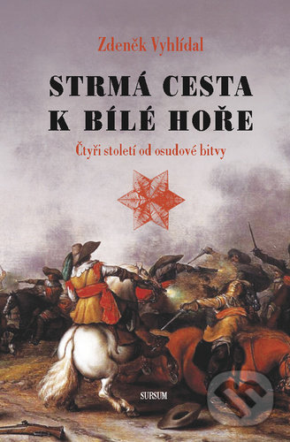 Kniha: Strmá cesta k Bílé hoře (Zdeněk Vyhlídal). Sursum, 2011 Kniha: Strmá cesta k Bílé hoře (Zdeněk Vyhlídal). Sursum, 2011