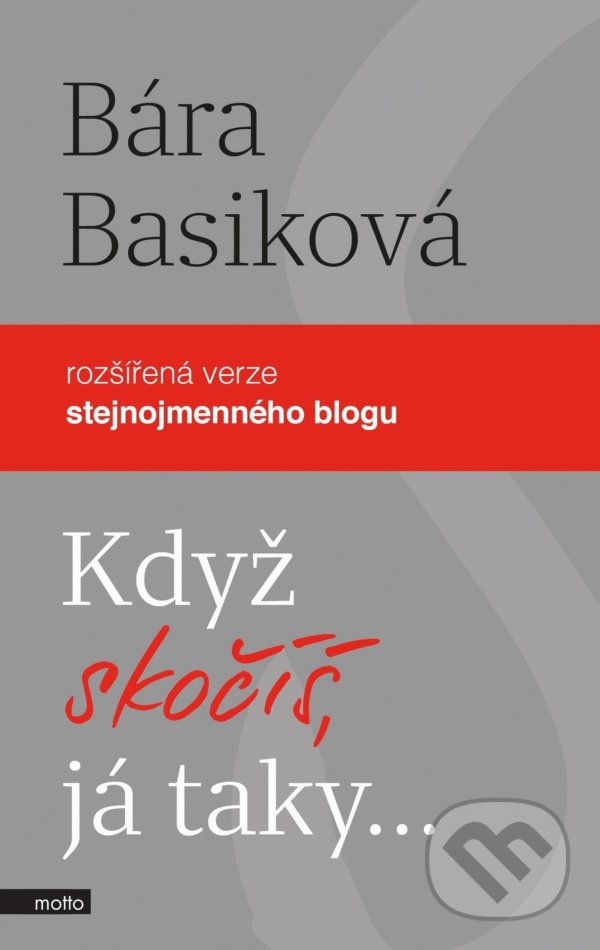 Kniha: Když skočíš, já taky (Bára Basiková). Motto, 2021 Kniha: Když skočíš, já taky (Bára Basiková). Motto, 2021