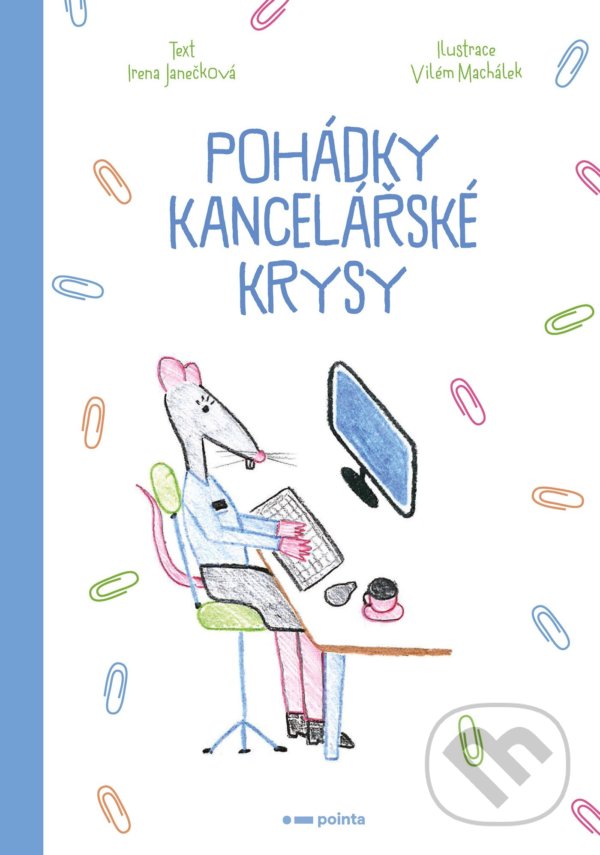 Kniha: Pohádky kancelářské krysy (Irena Janečková). Pointa, 2021 Kniha: Pohádky kancelářské krysy (Irena Janečková). Pointa, 2021