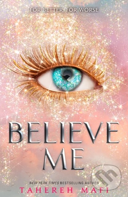 Kniha: Believe Me (Tahereh Mafi). Electric Monkey, 2021 Kniha: Believe Me (Tahereh Mafi). Electric Monkey, 2021