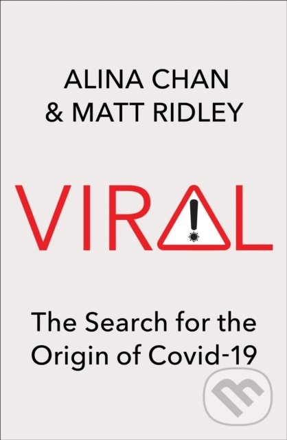 Kniha: Viral (Alina Chan a Matt Ridley). Fourth Estate, 2021 Kniha: Viral (Alina Chan a Matt Ridley). Fourth Estate, 2021