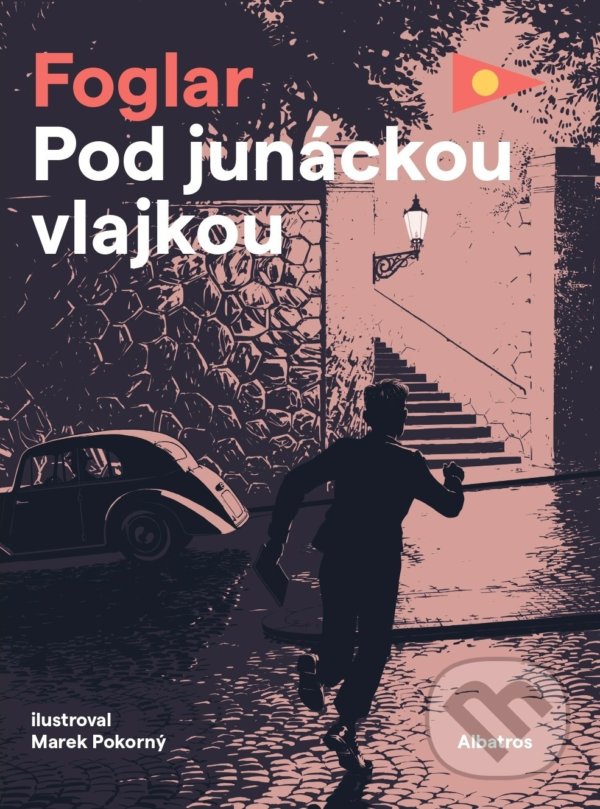 Kniha: Pod junáckou vlajkou (Jaroslav Foglar). Albatros CZ, 2021 Kniha: Pod junáckou vlajkou (Jaroslav Foglar). Albatros CZ, 2021