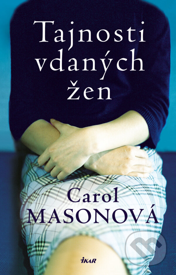 E-kniha: Tajnosti vdaných žen (Carol Mason). Ikar CZ, 2021 E-kniha: Tajnosti vdaných žen (Carol Mason). Ikar CZ, 2021