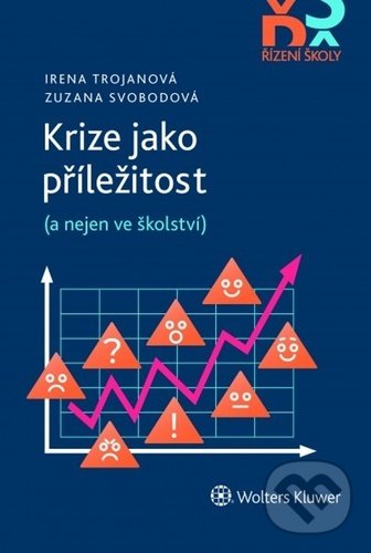 Kniha: Krize jako příležitost (Irena Trojanová a Zuzana Svobodová). Wolters Kluwer ČR, 2021 Kniha: Krize jako příležitost (Irena Trojanová a Zuzana Svobodová). Wolters Kluwer ČR, 2021