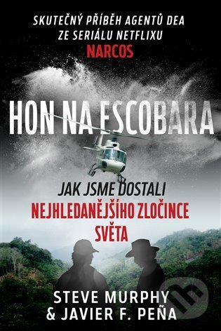 Kniha: Hon na Escobara (Javier F. Peňa a Steve Murphy). Zeď, 2021 Kniha: Hon na Escobara (Javier F. Peňa a Steve Murphy). Zeď, 2021