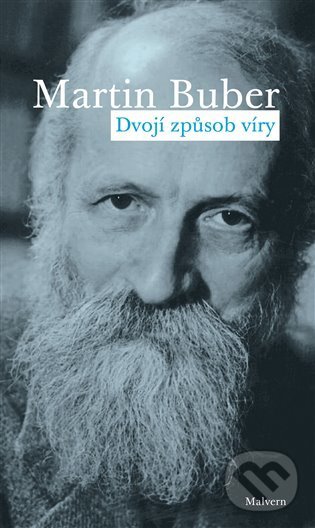 Kniha: Dvojí způsob víry (Martin Buber). Malvern, 2021 Kniha: Dvojí způsob víry (Martin Buber). Malvern, 2021