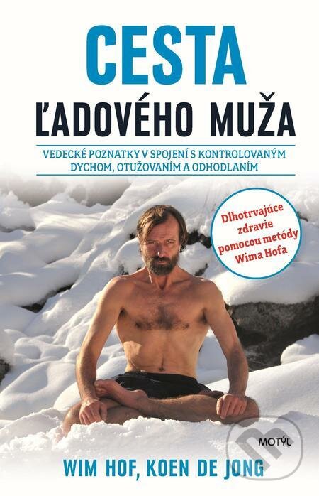 E-kniha: Cesta ľadového muža (Koen de Jong a Wim Hof). Motýľ, 2021 E-kniha: Cesta ľadového muža (Koen de Jong a Wim Hof). Motýľ, 2021