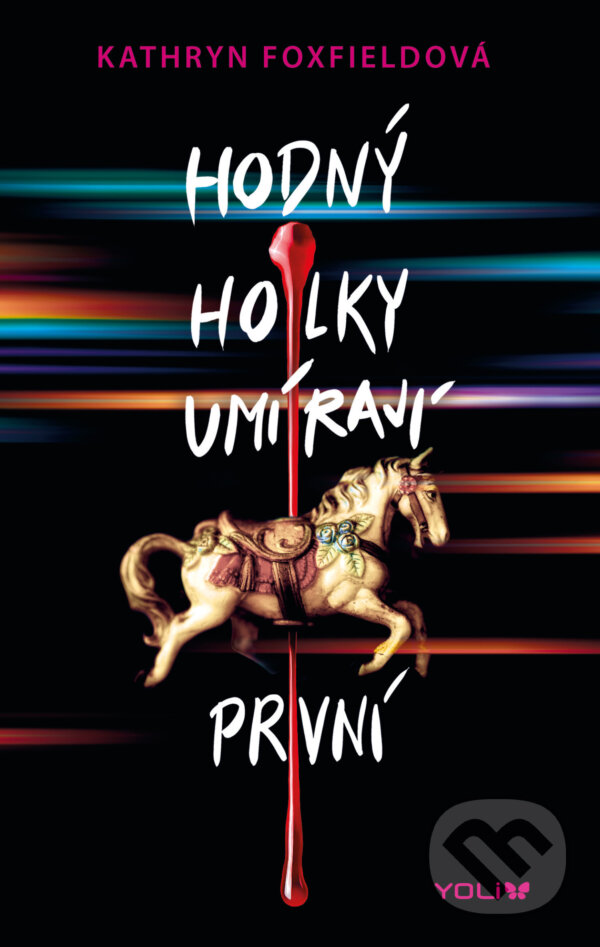 E-kniha: Hodný holky umírají první (Kathryn Foxfield). YOLi CZ, 2021 E-kniha: Hodný holky umírají první (Kathryn Foxfield). YOLi CZ, 2021
