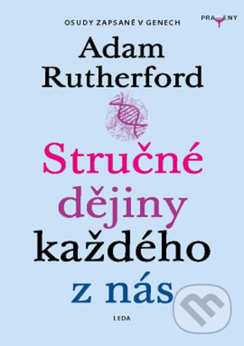 Kniha: Stručné dějiny každého z nás (Adam Rutherford). Leda, 2021 Kniha: Stručné dějiny každého z nás (Adam Rutherford). Leda, 2021