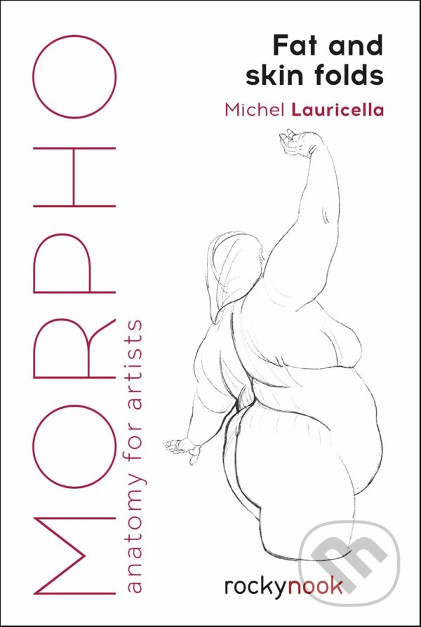 Kniha: Morpho: Fat and Skin Folds (Michel Lauricella). Rocky Nook, 2019 Kniha: Morpho: Fat and Skin Folds (Michel Lauricella). Rocky Nook, 2019
