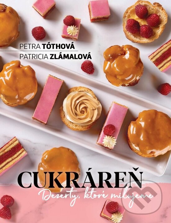 Kniha: Cukráreň - Dezerty, ktoré milujeme (Patricia Zlámalová a Petra Tóthová). MAURO Slovakia, 2021 Kniha: Cukráreň - Dezerty, ktoré milujeme (Patricia Zlámalová a Petra Tóthová). MAURO Slovakia, 2021