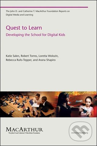 Kniha: Quest to Learn (Robert Torres, Loretta Wolozin, Rebecca Rufo-Tepper, Arana Shapiro a Katie Salen Tekinbas). The MIT Press, 2010 Kniha: Quest to Learn (Robert Torres, Loretta Wolozin, Rebecca Rufo-Tepper, Arana Shapiro a Katie Salen Tekinbas). The MIT Press, 2010