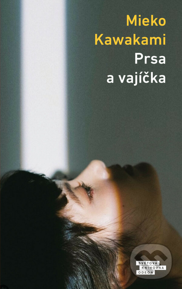 E-kniha: Prsa a vajíčka (Mieko Kawakami). Odeon, 2021 E-kniha: Prsa a vajíčka (Mieko Kawakami). Odeon, 2021