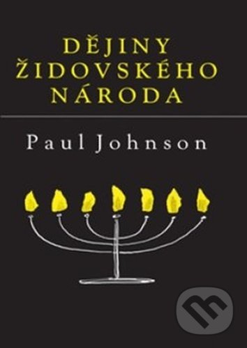 Kniha: Dějiny židovského národa (Paul Johnson). Leda, 2021 Kniha: Dějiny židovského národa (Paul Johnson). Leda, 2021
