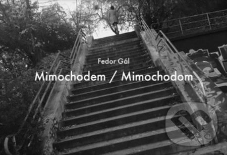 Kniha: Mimochodem / Mimochodom (Fedor Gál). Bona Fide, 2021 Kniha: Mimochodem / Mimochodom (Fedor Gál). Bona Fide, 2021