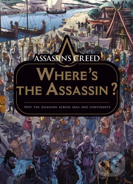 Kniha: Assassin's Creed: Where's the Assassin? (Titan Books). Titan Books, 2021 Kniha: Assassin's Creed: Where's the Assassin? (Titan Books). Titan Books, 2021