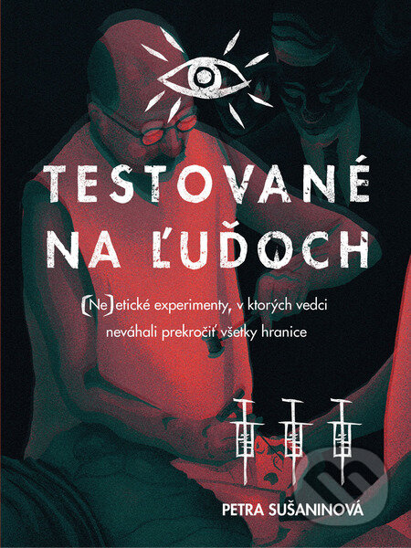E-kniha: Testované na ľuďoch (Petra Sušaninová). INTEREZ MEDIA, 2021 E-kniha: Testované na ľuďoch (Petra Sušaninová). INTEREZ MEDIA, 2021