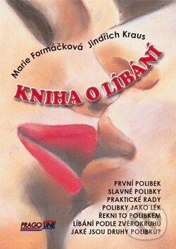 Kniha: Kniha o líbání (Jindřich Kraus a Marie Formáčková). Pragoline, 2012 Kniha: Kniha o líbání (Jindřich Kraus a Marie Formáčková). Pragoline, 2012