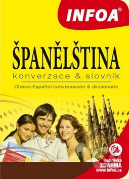 Kniha: Španělština - Konverzace a slovník (INFOA). INFOA, 2012 Kniha: Španělština - Konverzace a slovník (INFOA). INFOA, 2012