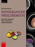 Kniha: Fotografické příslušenství (Elin Rantakrans). Computer Press, 2012 Kniha: Fotografické příslušenství (Elin Rantakrans). Computer Press, 2012