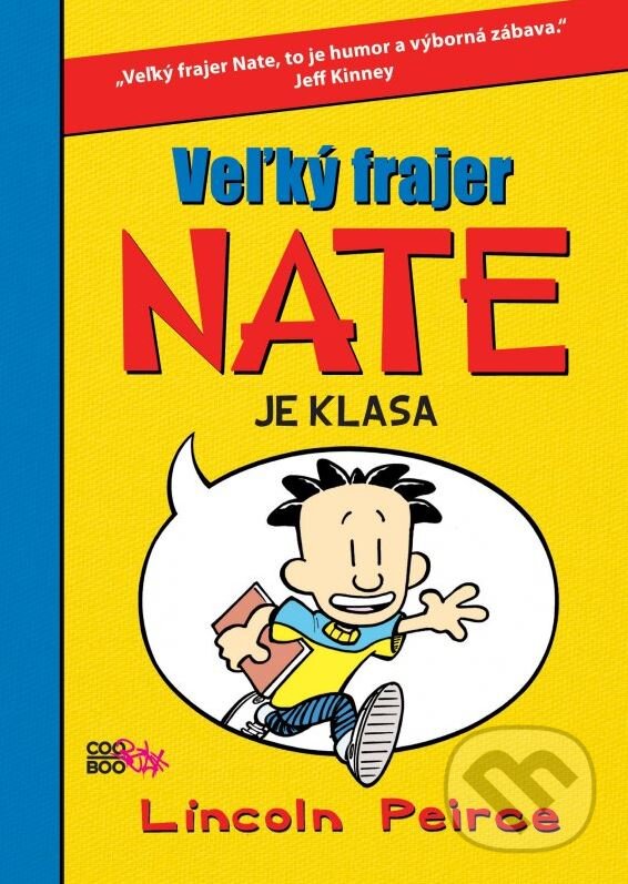 Kniha: Veľký frajer Nate je klasa (Lincoln Peirce). CooBoo SK, 2012 Kniha: Veľký frajer Nate je klasa (Lincoln Peirce). CooBoo SK, 2012