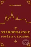 Kniha: Staropražské pověsti a legendy (Julius Košnář). XYZ, 2012 Kniha: Staropražské pověsti a legendy (Julius Košnář). XYZ, 2012