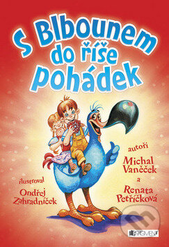 Kniha: S Blbounem do říše pohádek (Michal Vaněček a Renata Petříčková). Nakladatelství Fragment, 2012 Kniha: S Blbounem do říše pohádek (Michal Vaněček a Renata Petříčková). Nakladatelství Fragment, 2012