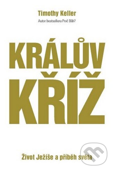Kniha: Králův kříž (Timothy Keller). Biblion, 2012 Kniha: Králův kříž (Timothy Keller). Biblion, 2012