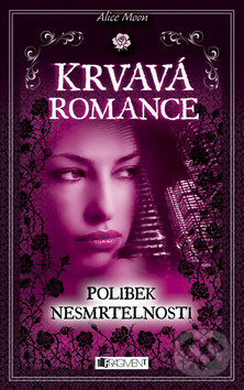 Kniha: Krvavá romance 1: Polibek nesmrtelnosti (Alice Moon). Nakladatelství Fragment, 2012 Kniha: Krvavá romance 1: Polibek nesmrtelnosti (Alice Moon). Nakladatelství Fragment, 2012