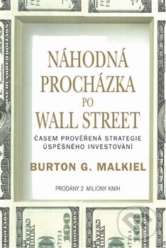 Kniha: Náhodná procházka po Wall Street (Burton G. Malkiel). Pragma, 2012 Kniha: Náhodná procházka po Wall Street (Burton G. Malkiel). Pragma, 2012