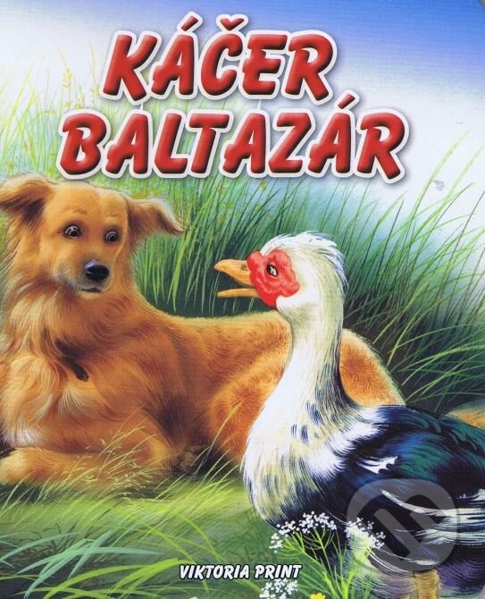 Kniha: Káčer Baltazár (Viktoria Print). Viktoria Print Kniha: Káčer Baltazár (Viktoria Print). Viktoria Print
