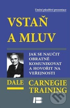 Kniha: Vstaň a mluv (Dale Carnegie). BETA - Dobrovský, 2012 Kniha: Vstaň a mluv (Dale Carnegie). BETA - Dobrovský, 2012