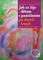 Kniha: Jak se žije dětem s postižením po deseti letech (Helena Chvátalová). Portál, 2012 Kniha: Jak se žije dětem s postižením po deseti letech (Helena Chvátalová). Portál, 2012