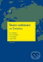 Školní vzdělávání ve Švédsku - Věra Ježková, Dominik Dvořák, David Greger, Holger Daun,, Galén, Karolinum, 2012