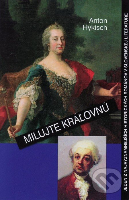 Kniha: Milujte kráľovnú (Anton Hykisch). Vydavateľstvo Spolku slovenských spisovateľov, 2012 Kniha: Milujte kráľovnú (Anton Hykisch). Vydavateľstvo Spolku slovenských spisovateľov, 2012