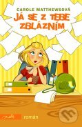Kniha: Já se z tebe zblázním (Carole Matthewsová). Motto, 2012 Kniha: Já se z tebe zblázním (Carole Matthewsová). Motto, 2012