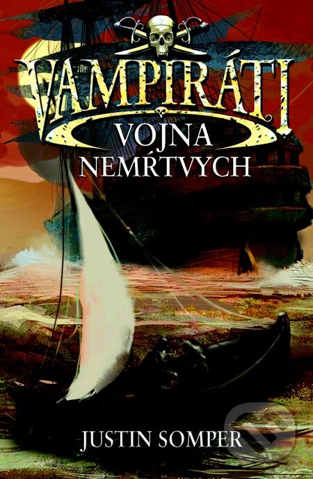 Kniha: Vampiráti - Vojna nemŕtvych (Justin Somper). Slovart, 2012 Kniha: Vampiráti - Vojna nemŕtvych (Justin Somper). Slovart, 2012