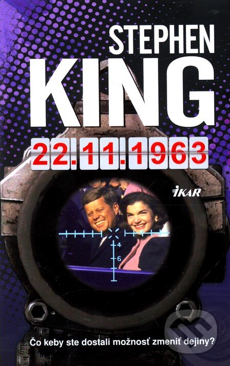 Kniha: 22. 11. 1963 (Stephen King). Ikar, 2012 Kniha: 22. 11. 1963 (Stephen King). Ikar, 2012