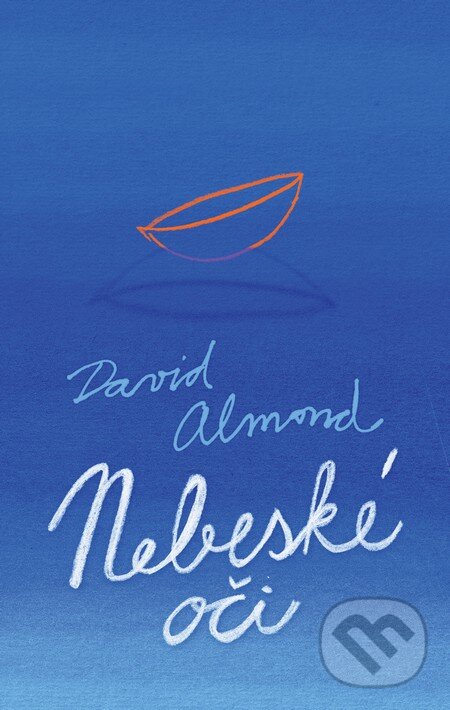Kniha: Nebeské oči (David Almond). Slovart, 2012 Kniha: Nebeské oči (David Almond). Slovart, 2012
