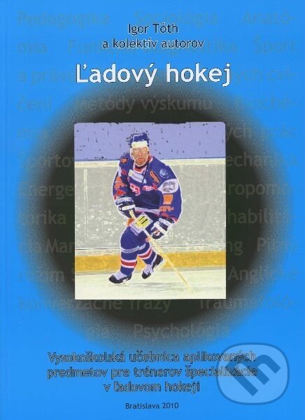 Kniha: Ľadový hokej (Igor Tóth a kolektiv). TO-MI Ice Hockey Agency, 2010 Kniha: Ľadový hokej (Igor Tóth a kolektiv). TO-MI Ice Hockey Agency, 2010