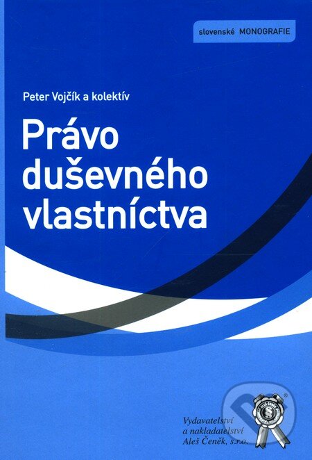 Kniha: Právo duševného vlastníctva (Peter Vojčík a Zuzana Adamová). Aleš Čeněk, 2012 Kniha: Právo duševného vlastníctva (Peter Vojčík a Zuzana Adamová). Aleš Čeněk, 2012