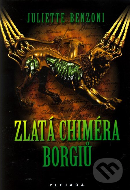 Kniha: Zlatá chiméra Borgiů (Juliette Benzoni). Plejáda, 2012 Kniha: Zlatá chiméra Borgiů (Juliette Benzoni). Plejáda, 2012
