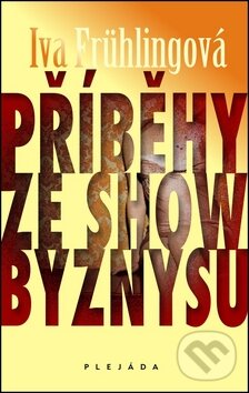 Kniha: Příběhy ze showbyznysu (Iva Frühlingová). Plejáda, 2012 Kniha: Příběhy ze showbyznysu (Iva Frühlingová). Plejáda, 2012