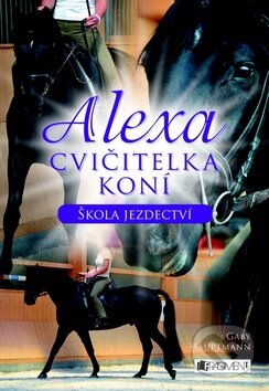 Kniha: Alexa: Cvičitelka koní (Gaby Hauptmannová). Nakladatelství Fragment, 2012 Kniha: Alexa: Cvičitelka koní (Gaby Hauptmannová). Nakladatelství Fragment, 2012