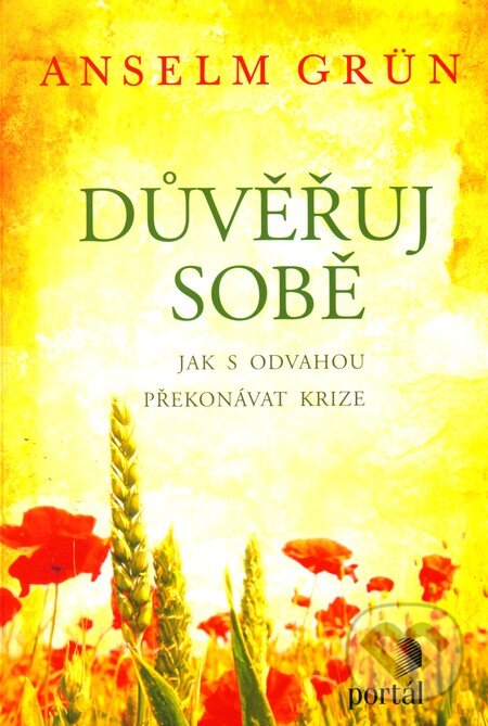 Kniha: Důvěřuj sobě (Anselm Grün). Portál, 2012 Kniha: Důvěřuj sobě (Anselm Grün). Portál, 2012
