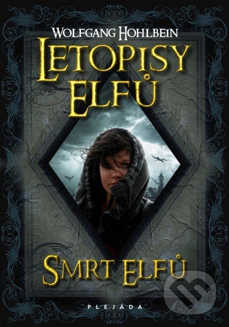 Kniha: Letopisy elfů - Smrt elfů (Wolfgang Hohlbein). Plejáda, 2012 Kniha: Letopisy elfů - Smrt elfů (Wolfgang Hohlbein). Plejáda, 2012
