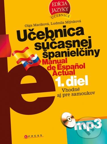 Kniha: Učebnica súčasnej španielčiny (Ludmila Mlýnková a Olga Macíková). CPRESS, 2011 Kniha: Učebnica súčasnej španielčiny (Ludmila Mlýnková a Olga Macíková). CPRESS, 2011