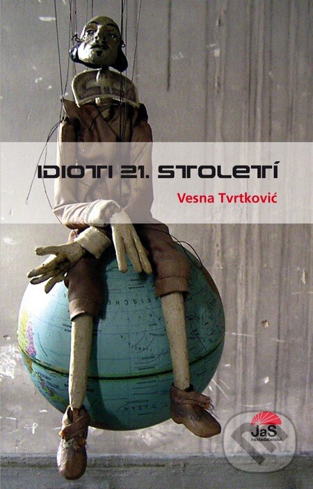 Kniha: Idioti 21. století (Vesna Tvrtković). Jas, 2012 Kniha: Idioti 21. století (Vesna Tvrtković). Jas, 2012