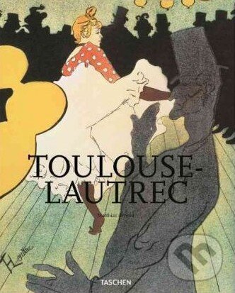 Kniha: Toulouse - Lautrec (Matthias Arnold). Taschen, 2012 Kniha: Toulouse - Lautrec (Matthias Arnold). Taschen, 2012