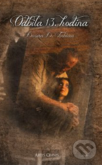 Kniha: Odbila 13. hodina (Dušan D. Fabian). Artis Omnis, 2012 Kniha: Odbila 13. hodina (Dušan D. Fabian). Artis Omnis, 2012